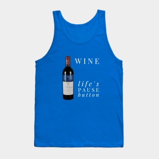 Wine - life's pause button Tank Top